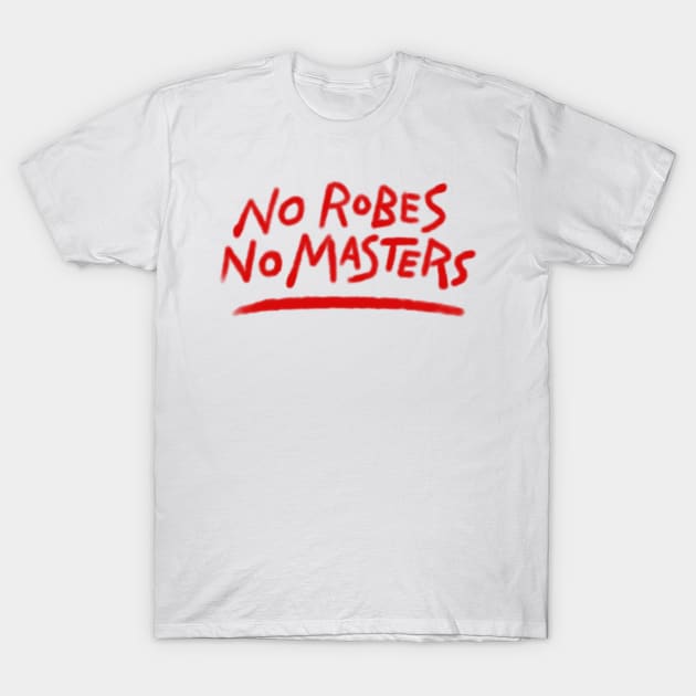 No Robes No Masters Spray Paint T-Shirt by FiveFourPod